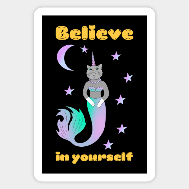 A cute kawaii cat unicorn mermaid - you need to believe in yourself Sticker by Cute_but_crazy_designs